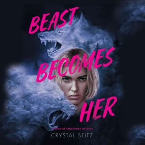 Beast Becomes Her, Crystal Seitz