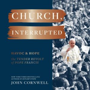 Church, Interrupted, John Cornwell