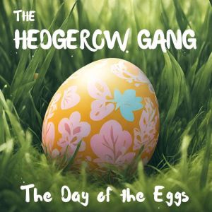 The Hedgerow Gang The Day of the Egg..., Andrew David Moore Johnson