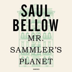 Mr. Sammlers Planet, Saul Bellow