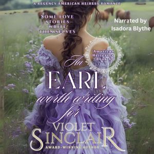 An Earl Worth Writing For: A Regency American Heiress Romance