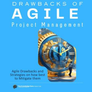 Drawbacks of Agile Project Management..., Clement Pereira
