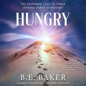 Hungry: The Inspiring Tale of Three Donner Party Survivors