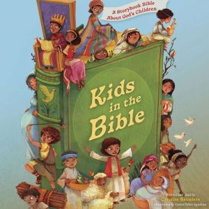 Kids in the Bible: A Storybook Bible About God's Children