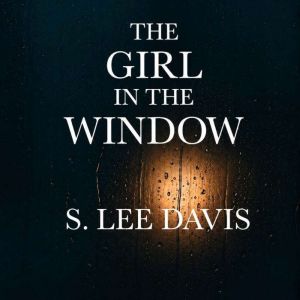 The Girl in the Window, S. Lee Davis