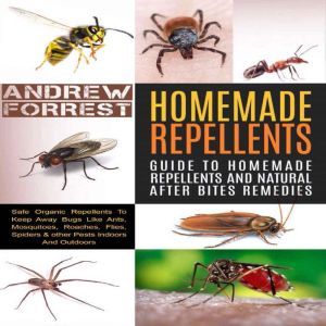 Homemade Repellents  Ultimate Guide ..., Andrew Forrest