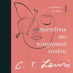 Mientras no tengamos rostro: Retorno a un mito