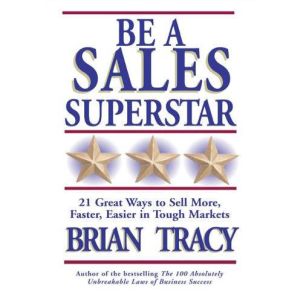 Be a Sales Superstar, Brian Tracy