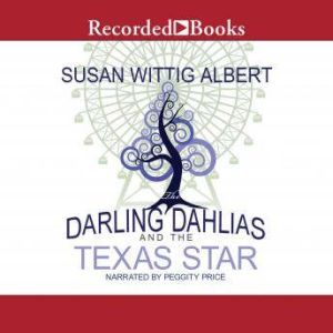 The Darling Dahlias and the Texas Sta..., Susan Wittig Albert