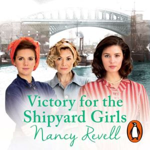 Victory for the Shipyard Girls: Shipyard Girls 5