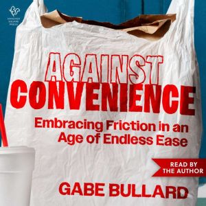 Against Convenience, Gabe Bullard
