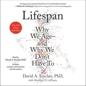 Lifespan Why We Age—and Why We Don't Have To, David A. Sinclair