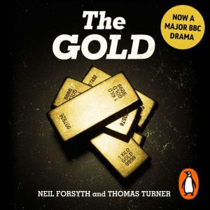 The Gold: The real story behind Brinks-Mat: Britains biggest heist
