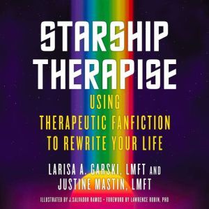 Starship Therapise: Using Therapeutic Fanfiction to Rewrite Your Life