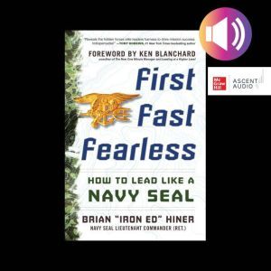 First, Fast, Fearless How to Lead Li..., Brian Iron Ed Hiner