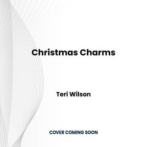 Christmas Charms, Teri Wilson
