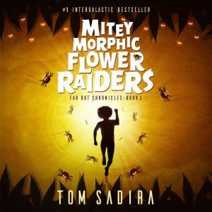 Mitey Morphic Flower Raiders, Tom Sadira
