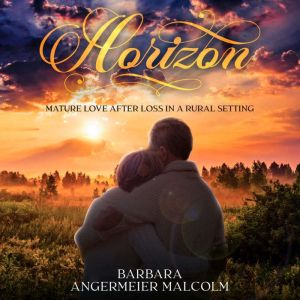 Horizon: Mature Love After Loss In A Rural Setting