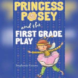 Princess Posey and the First Grade Pl..., Stephanie Greene