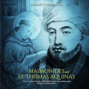 Maimonides and St. Thomas Aquinas Th..., Charles River Editors