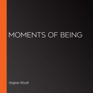 Moments of Being, Virginia Woolf