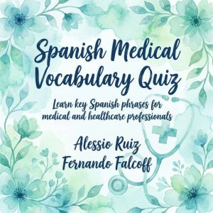 Spanish Medical Vocabulary Quiz, Alessio Ruiz