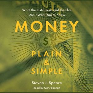 Money Plain  Simple, Steven J. Spence
