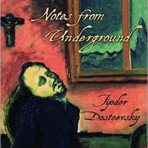 Notes from the Underground, Fyodor Dostoyevsky