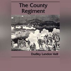 The County Regiment, Dudley Landon Vaill