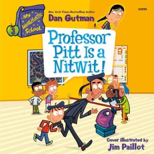 My Weirdtastic School 3 Professor P..., Dan Gutman