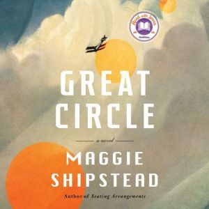 Great Circle: A novel, Maggie Shipstead