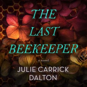 The Last Beekeeper, Julie Carrick Dalton