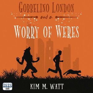 Gobbelino London  a Worry of Weres, Kim M. Watt