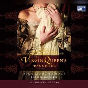 The Virgin Queens Daughter, Ella March Chase