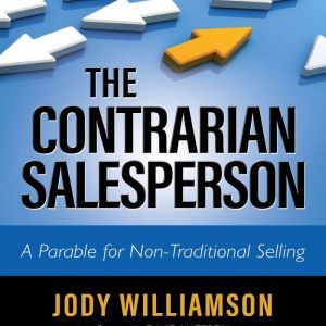 The Contrarian Salesperson, Jody Williamson