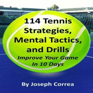 114 Tennis Strategies, Mental Tactics..., Joseph Correa