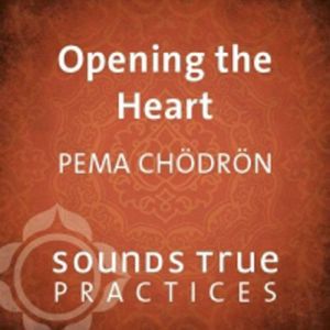Opening the Heart, Pema Chodron
