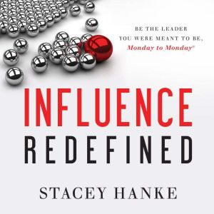 Influence Redefined, Stacey Hanke