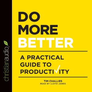 Do More Better, Tim Challies
