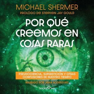 Por que creemos en cosas raras Why P..., Michael Shermer