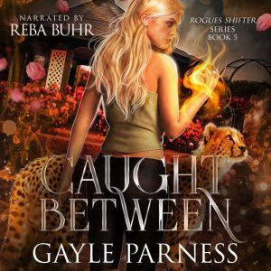 Caught Between Rogues Shifter Series..., Gayle Parness