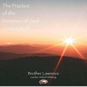 The Practice of the Presence of God ..., Brother Lawrence
