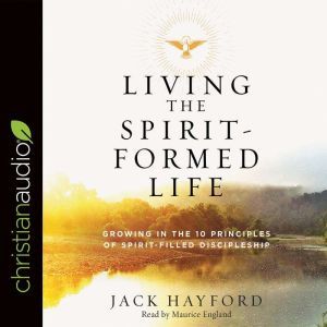 Living the SpiritFormed Life, Jack Hayford