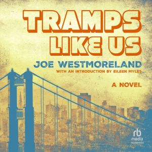 Tramps Like Us: A Novel