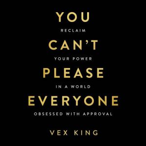 You Cant Please Everyone, Vex King