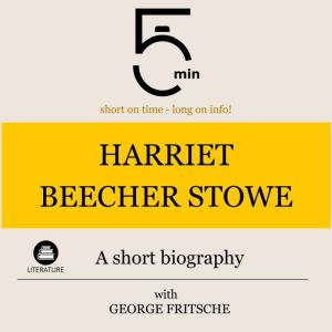 Harriet Beecher Stowe A short biogra..., 5 Minutes