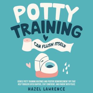 Potty Training Can Flush Itself Gent..., Hazel Lawrence