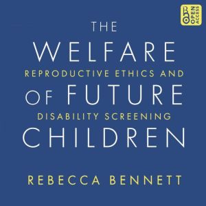 The Welfare of Future Children Repro..., Rebecca Bennett