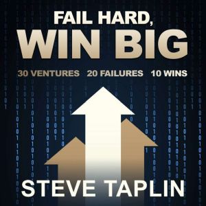 Fail Hard Win Big: 30 Ventures  20 Failures  10 Wins