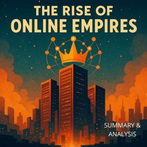 The Rise of Online Empires: Book summary & analysis